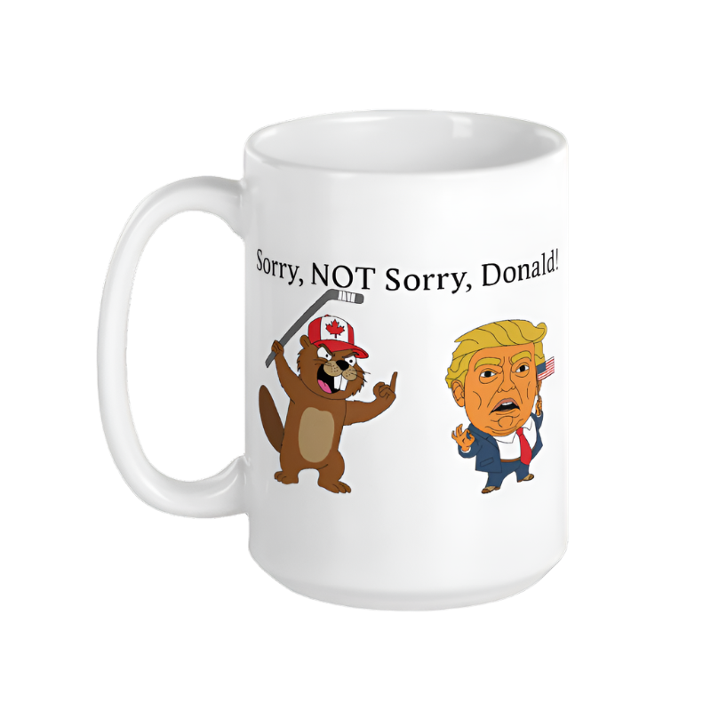 Sorry, NOT Sorry Donald! Mug