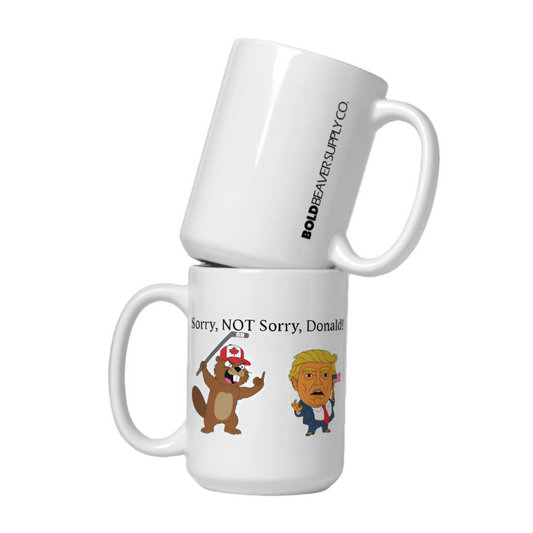Sorry, NOT Sorry Donald! Mug